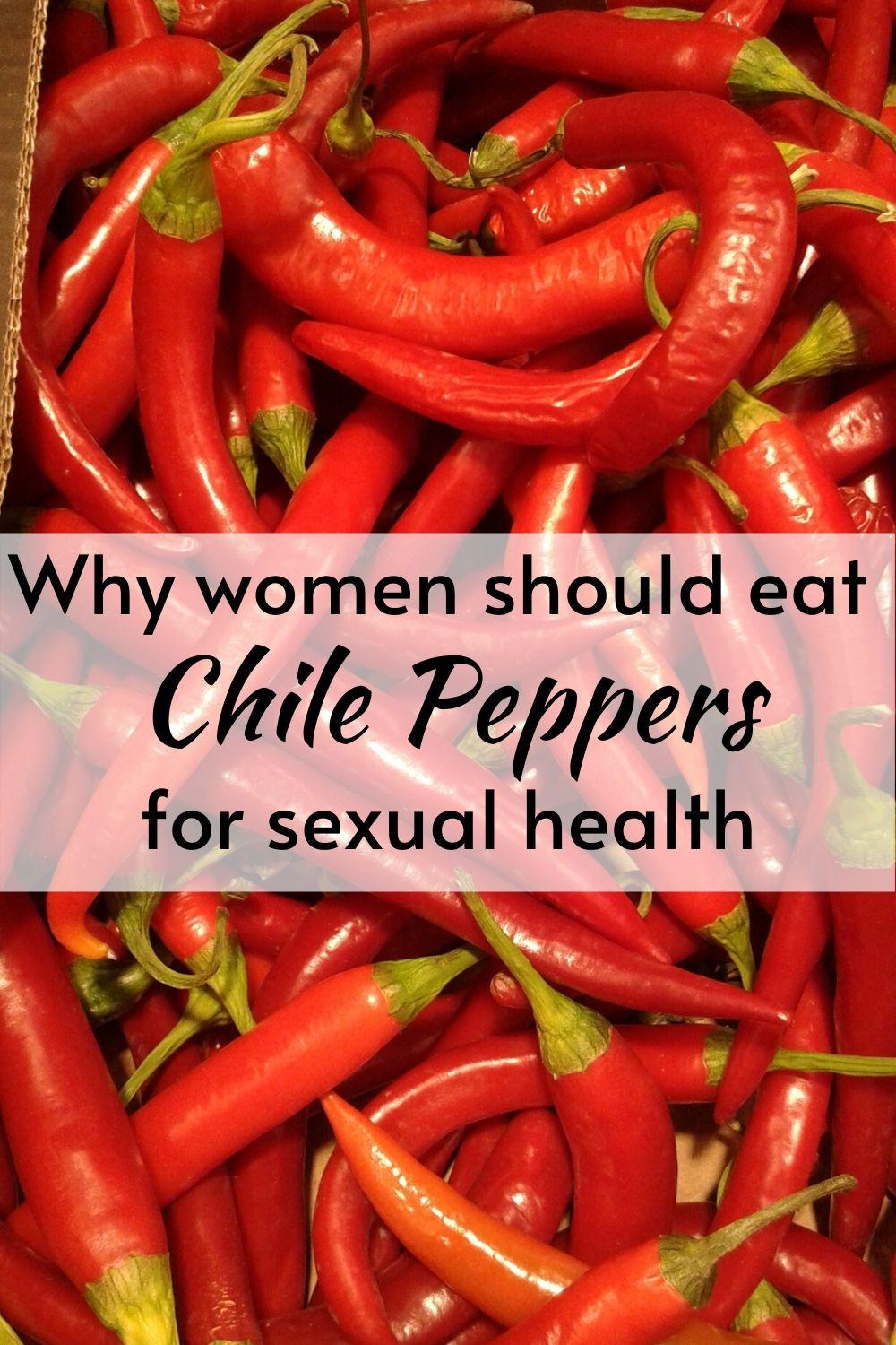 Chile Peppers are Anti-Aging Foods and Good for Sexual Health