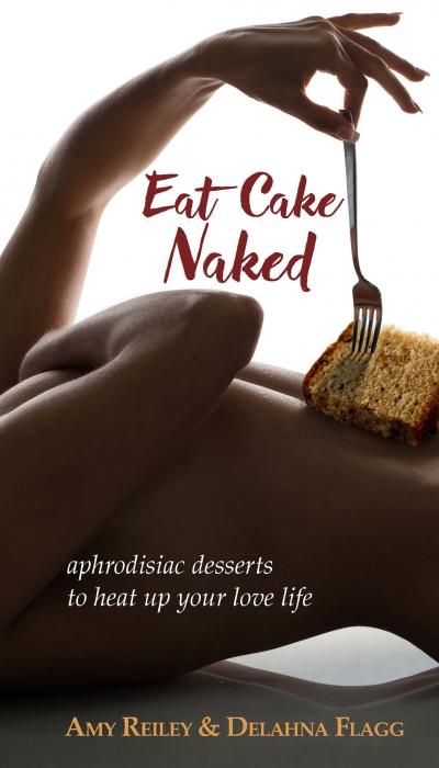 Eat Cake Naked sexy desserts cookbook cover image