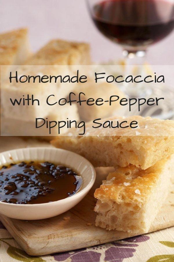 Homemade Focaccia with Coffee-Pepper Dipping Sauce