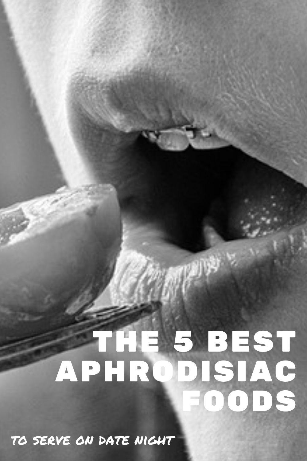 The 5 best aphrodisiac foods for date night graphic