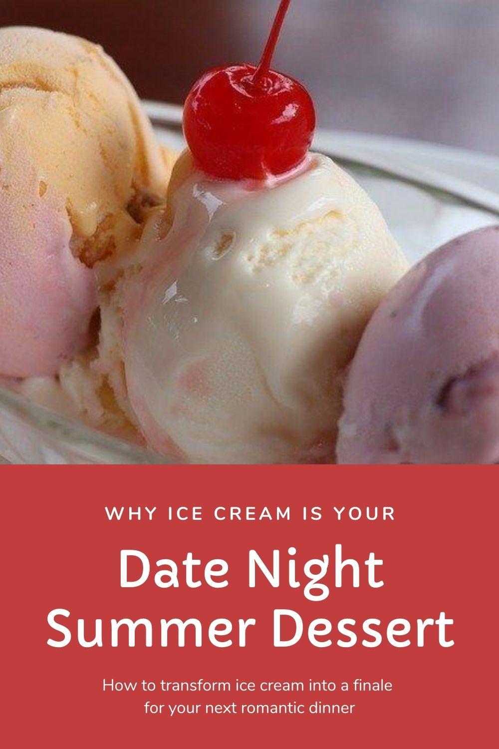 Why ice cream is your date night summer dessert graphic