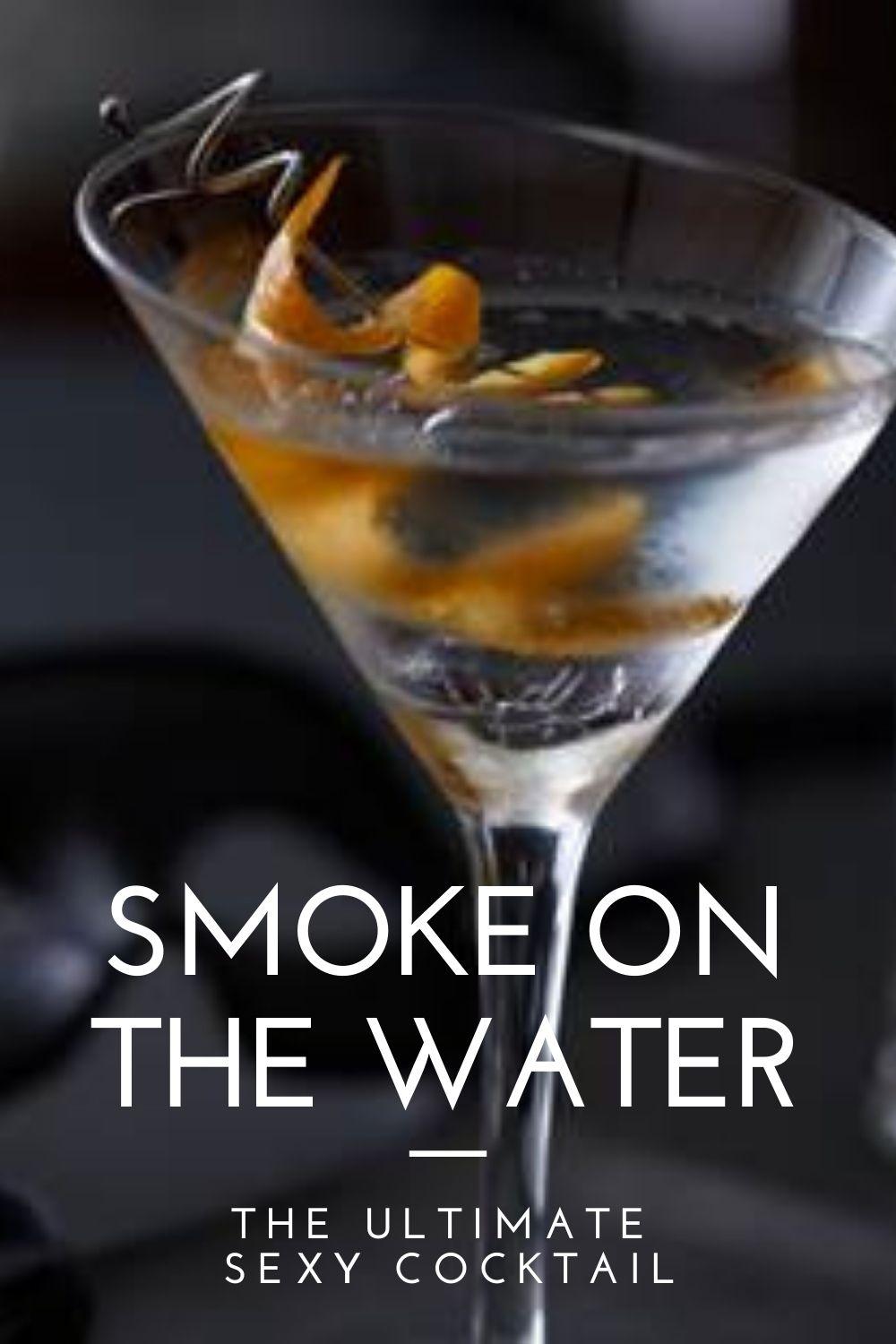 "smoke on the water - the ultimate sexy cocktail" graphic