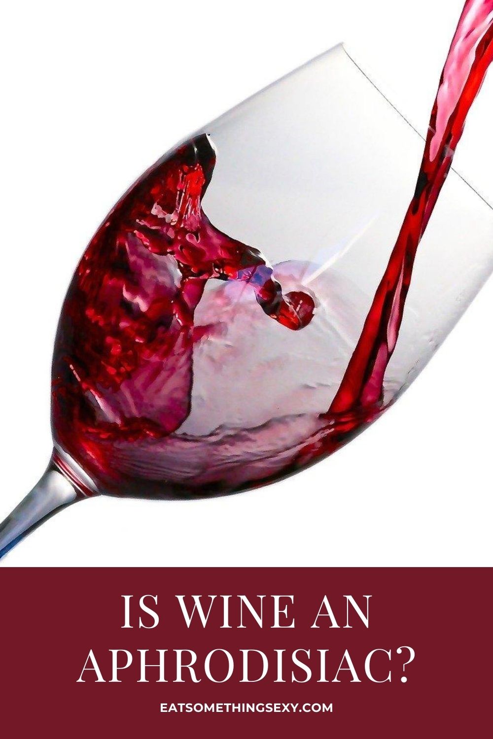 The Benefits of Red Wine Sexually - why wine is an aphrodisiac - Eat  Something Sexy