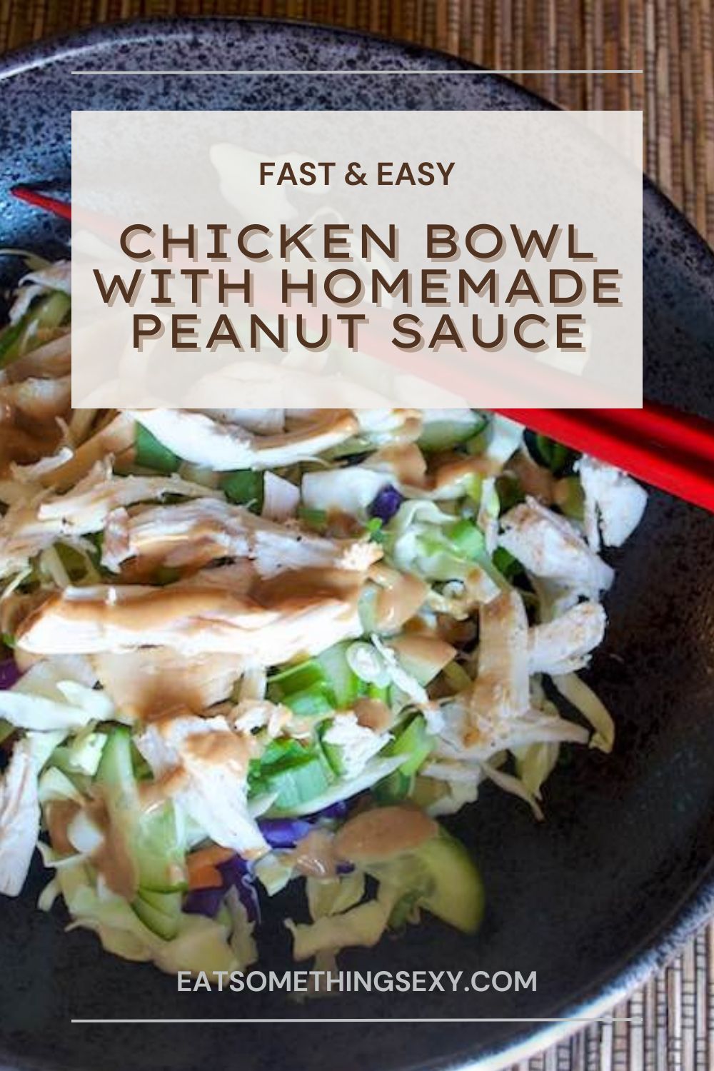 graphic with closeup of the finished chicken rice bowl recipe and the text, "fast & easy chicken bowl with homemade peanut sauce"