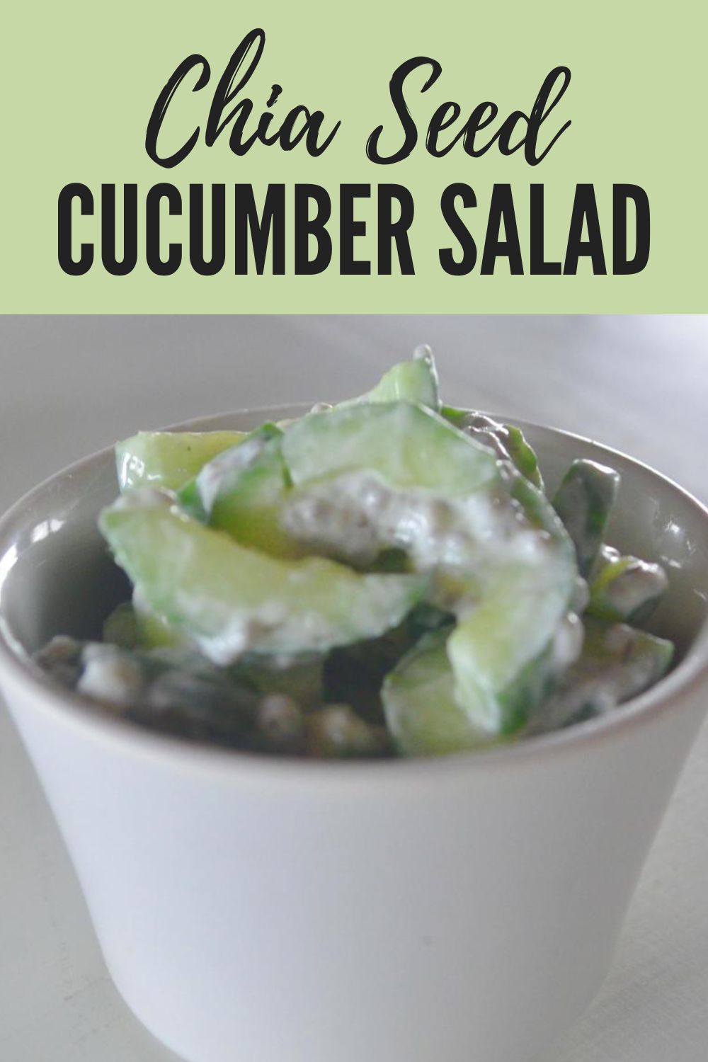 Can You Put Chia Seeds on Salad? This Cucumber Recipe Will Surprise You 5 cucumber salad graphic with the text "Chia Seed Cucumber Salad" and a closeup of the recipe
