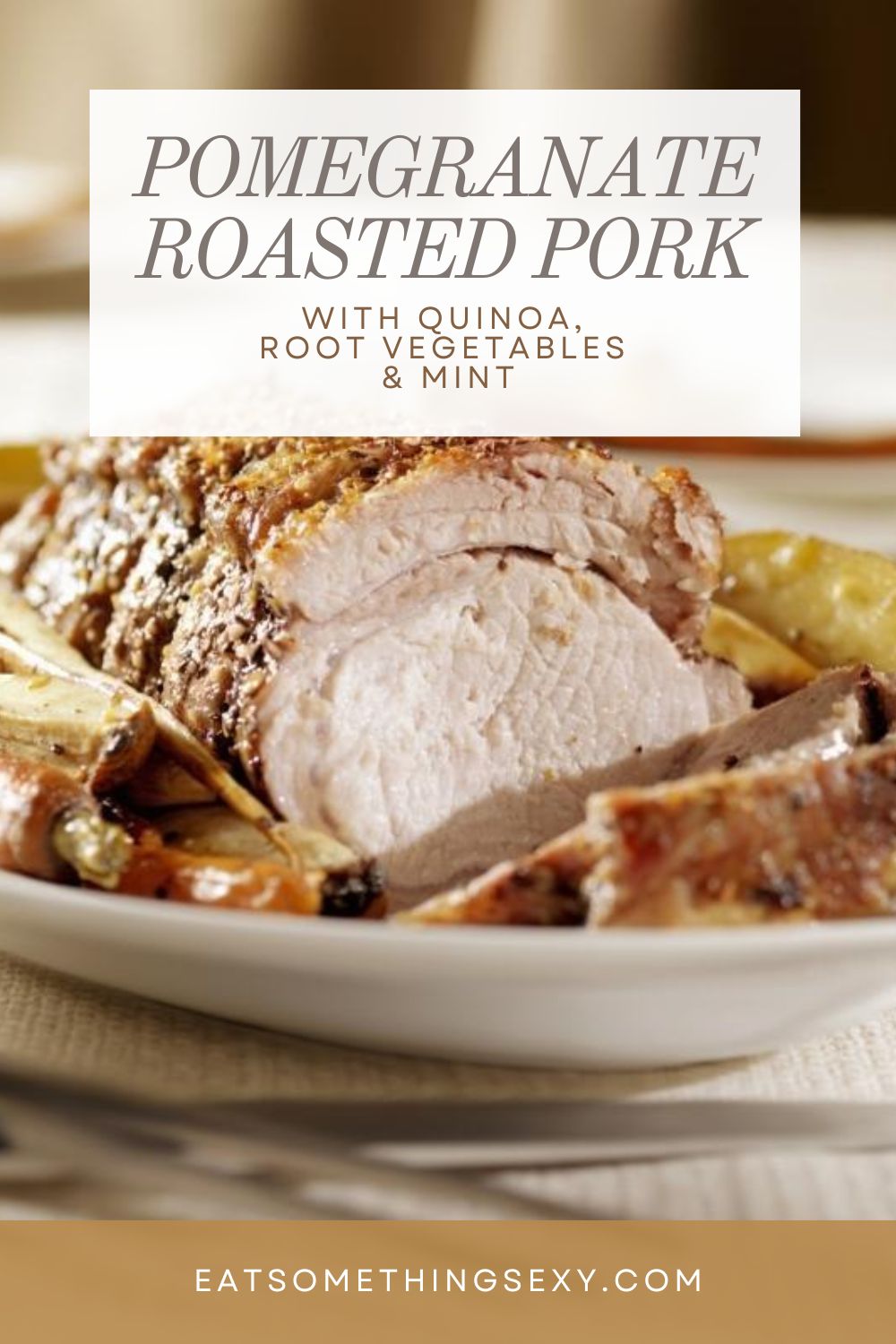 pomegranate roasted pork loin graphic with the text, "pomegranate roasted pork with quinoa, root vegetables and mint."