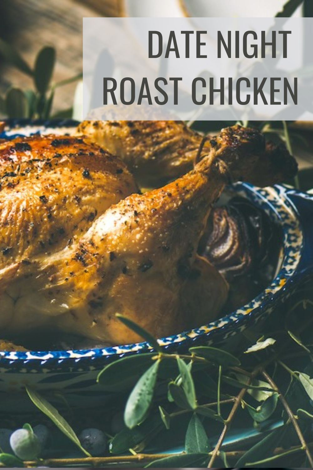 Sexy chicken graphic with the text date night roast chicken over an image of roast chicken in a blue pan