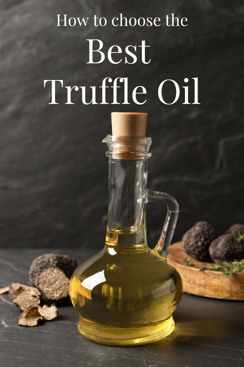graphic with a bottle of truffle oil with shaved black truffle beside it and the text, "how to choose the best truffle oil" 