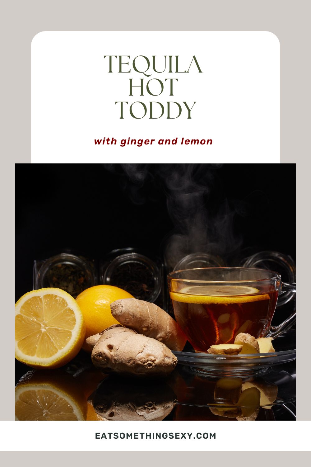tequila hot toddy graphic with featured image and text reading, "tequila hot toddy with ginger and lemon"