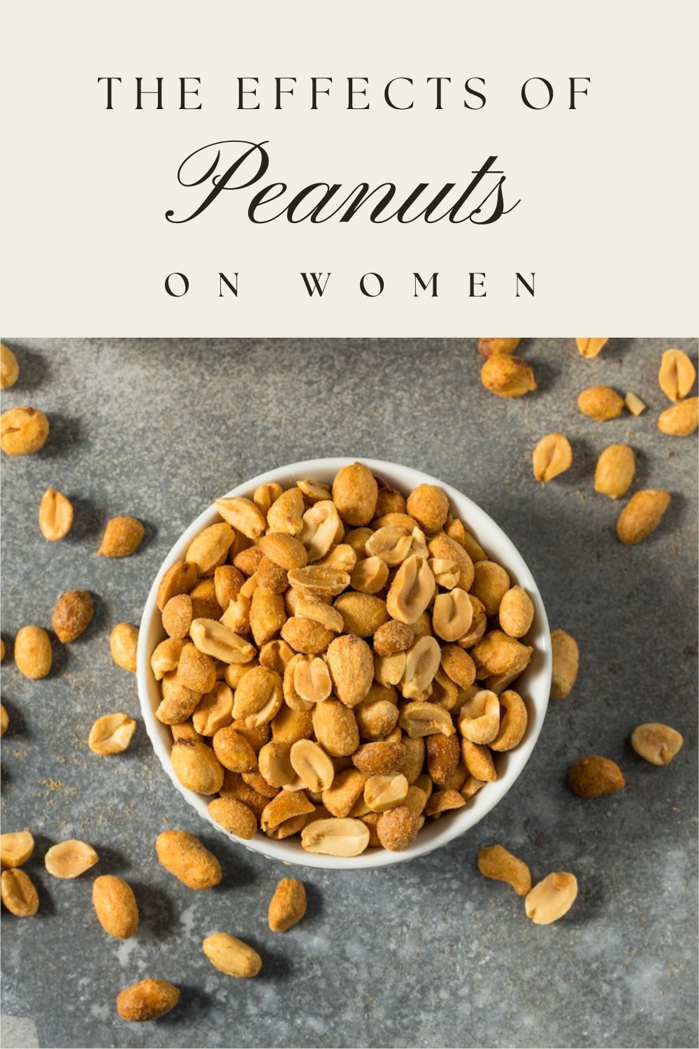the effects of peanuts on women graphic with a closeup of a bowl of roasted peanuts on a gray background