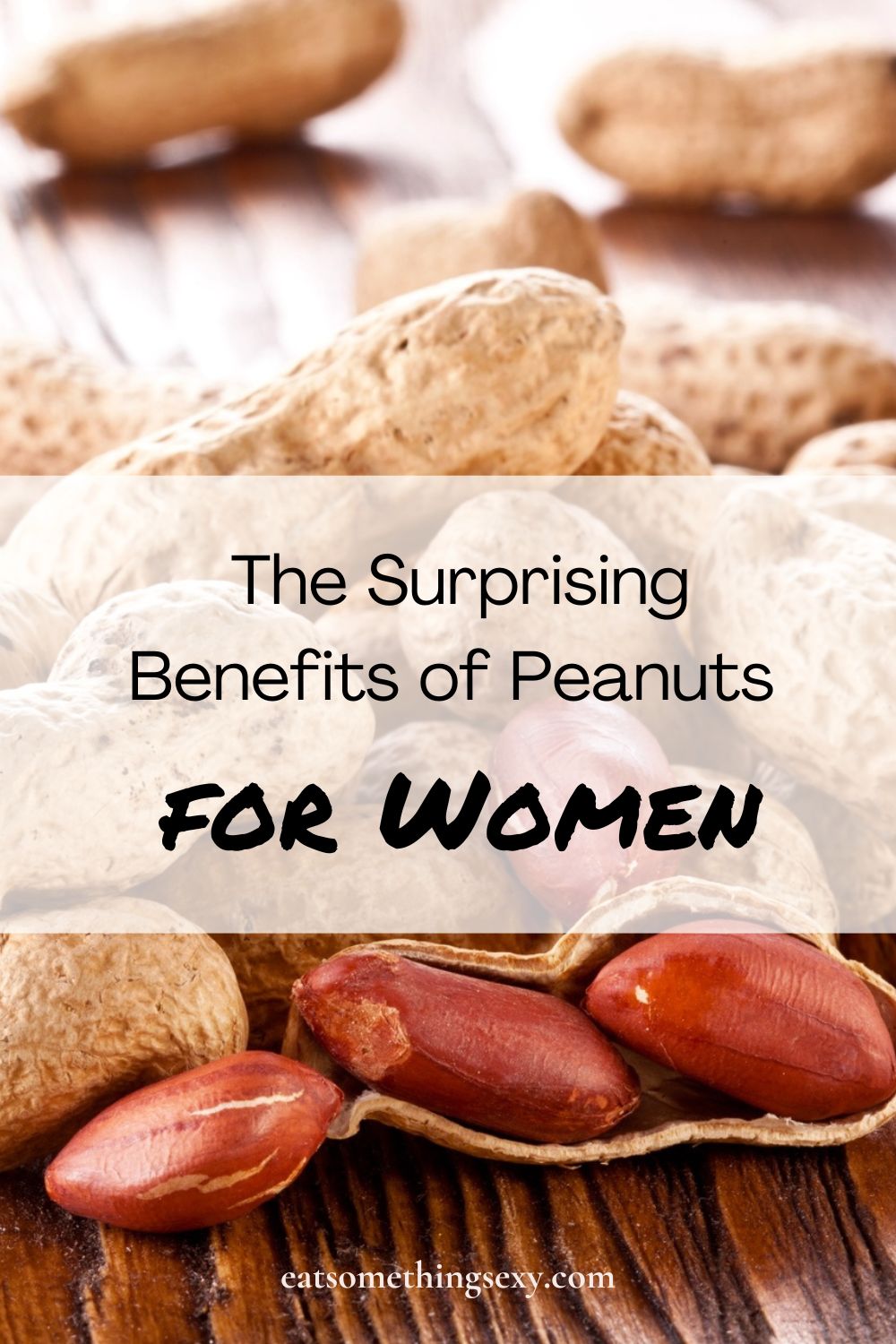the effects of peanuts on females graphic with a closeup of peanuts in the shell and the text, "the surprising benefits of peanuts for women"