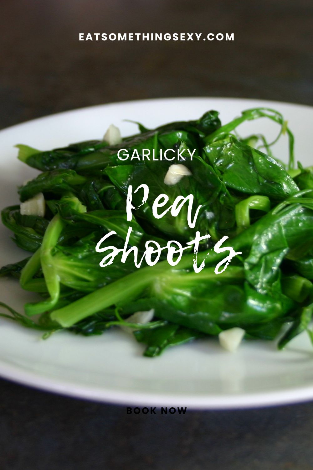 pea tendrils graphic with a closeup of the recipe on a white plate with the text, "garlicky pea shoots"