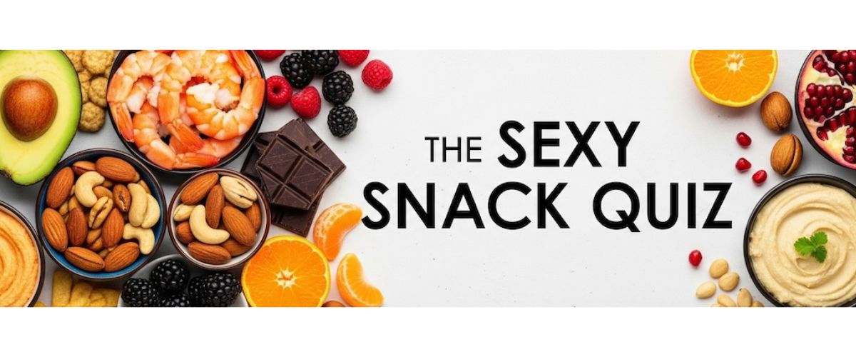 sexy snack quiz banner with black text on a white background surrounded by snack foods including nuts, berries, pomegranate, shrimp, hummus, avocado